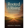 Rooted & Rising A 90-Day Healing Journey of Faith and Becoming