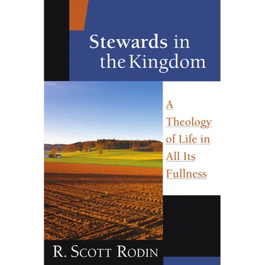Stewards in the Kingdom: A Theology of Life in All Its Fullness