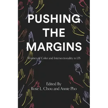 Pushing the Margins: Women of Color and Intersectionality in LIS