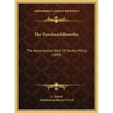 The Panchasiddhantika: The Astronomical Work Of Varaha Mihira (1889)