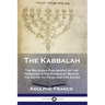 The Kabbalah: The Religious Philosophy of the Hebrews in the Kabbalist Books; the Sefer Yetzirah and the Zohar