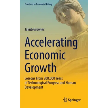 Accelerating Economic Growth: Lessons from 200,000 Years of Technological Progress and Human Development