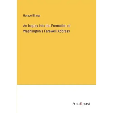 An Inquiry into the Formation of Washington's Farewell Address