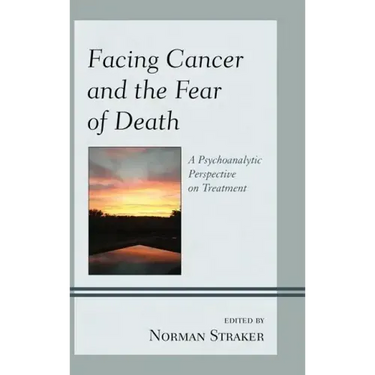 Facing Cancer and the Fear of Death: A Psychoanalytic Perspective on Treatment