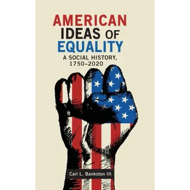 American Ideas of Equality: A Social History, 1750-2020