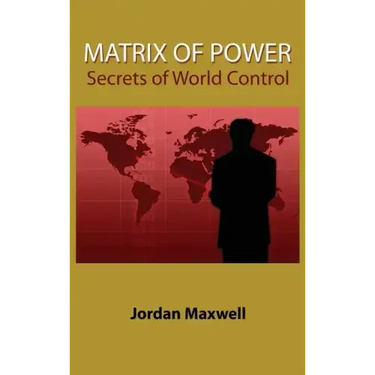 Matrix of Power: Secrets of World Control