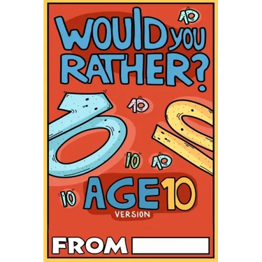 Would You Rather Age 10 Version