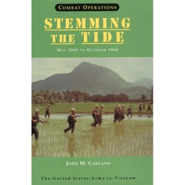 Combat Operations: Stemming the Tide, May 1965 to October 1966 (United States Army in Vietnam series)