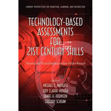 Technology-Based Assessments for 21st Century Skills: Theoretical and Practical Implications from Modern Research