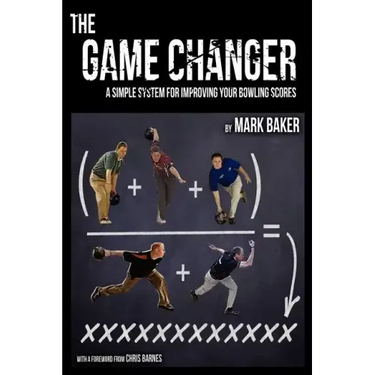 The Game Changer: A Simple System for Improving Your Bowling Scores
