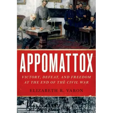 Appomattox: Victory, Defeat, and Freedom at the End of the Civil War