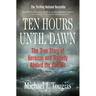 Ten Hours Until Dawn: The True Story of Heroism and Tragedy Aboard the Can Do