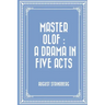 Master Olof: a Drama in Five Acts