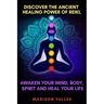 Discover The Ancient Healing Power of Reiki, Awaken Your Mind, Body, Spirit and Heal Your Life (Energy, Chakra Healing, Guided Meditation, Third Eye)
