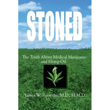 Stoned The Truth About Medical Marijuana and Hemp Oil