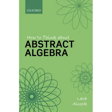 How to Think about Abstract Algebra
