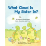 What Cloud Is My Sister In?: A Children's Book About Love, Memories, and Grief