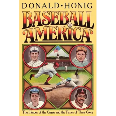 Baseball America: The Heroes of the Game and the Times of Their Glory