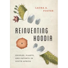Reinventing Hoodia: Peoples, Plants, and Patents in South Africa