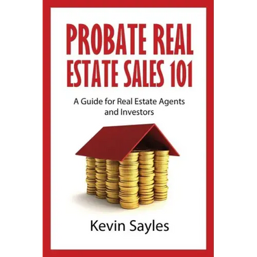Probate Real Estate Sales 101: A Guide for Real Estate Agents and Investors