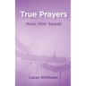 True Prayers: Hear Him Speak