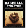 Baseball Dynasties: The Greatest Teams of All Time