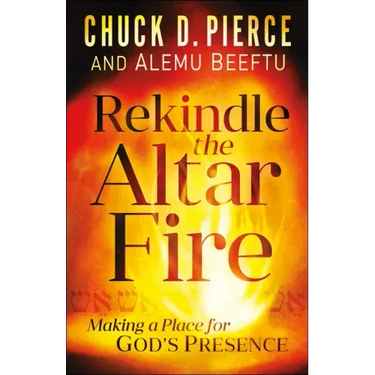 Rekindle the Altar Fire: Making a Place for God's Presence