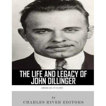 American Outlaws: The Life and Legacy of John Dillinger