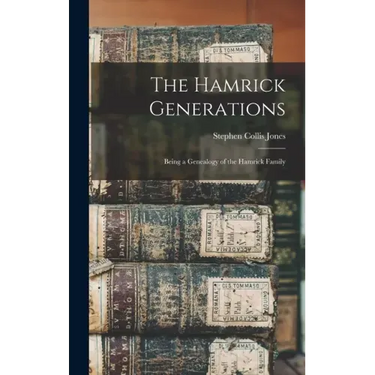 The Hamrick Generations: Being a Genealogy of the Hamrick Family