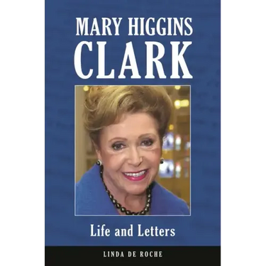 Mary Higgins Clark: Life and Letters