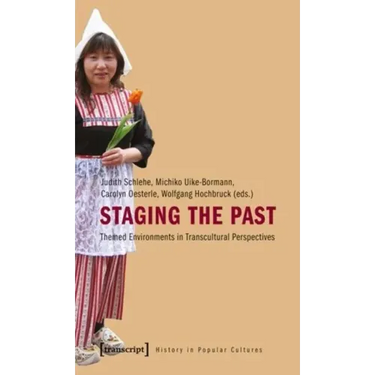 Staging the Past: Themed Environments in Transcultural Perspectives