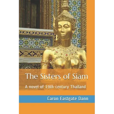 The Sisters of Siam: A novel of 19th-century Thailand
