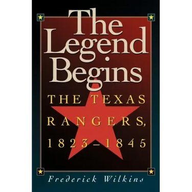 The Legend Begins: The Texas Rangers, 1823-1845