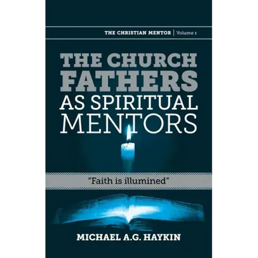 The Church Fathers as Spiritual Mentors: "Faith is Illumined"