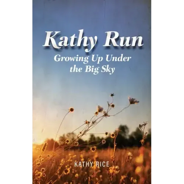 Kathy Run: Growing Up Under the Big Sky