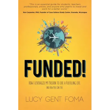 Funded!: How I Leveraged My Passion to Live a Fulfilling Life and How You Can Too