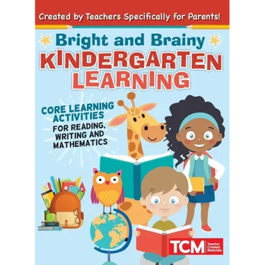 Bright and Brainy Kindergarten Learning: For Kids Age 4-6: Core Learning Activities for Reading, Writing and Mathematics