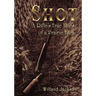 Shot: A Rifle's True Tales of a Prairie Farm
