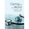 Caring for the World: A Guidebook to Global Health Opportunities