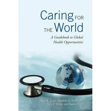 Caring for the World: A Guidebook to Global Health Opportunities