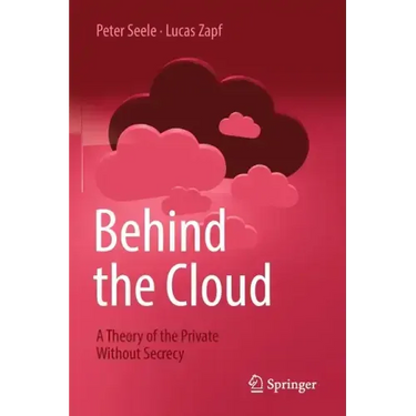 Behind the Cloud: A Theory of the Private Without Secrecy