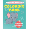 My Best Toddler Coloring Book fun with numbers: Play and learn activity workbooks toddlers, Fun with Numbers, shapes, colors, and animals - Kids color