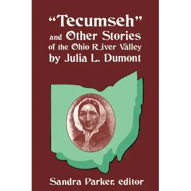 "Tecumseh" and Other Stories of the Ohio River Valley by Julia L. Dumont: Of The Ohio River Valley