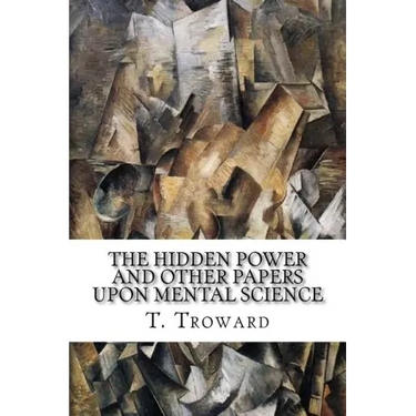 The Hidden Power and Other Papers upon Mental Science