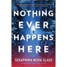 Nothing Ever Happens Here