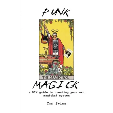 Punk Magick: a DIY guide to creating your own magickal system