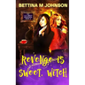 Revenge is Sweet, Witch: A Lily Sweet: Briar Witch Cozy Mystery 5