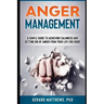 Anger Management: A Simple Guide to Achieving Calmness and Getting Rid of Anger from Your Life for Good!