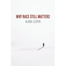 Why Race Still Matters