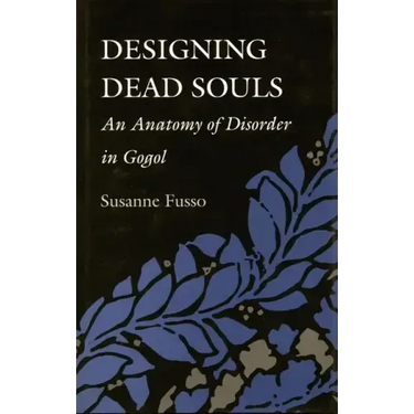 Designing Dead Souls: An Anatomy of Disorder in Gogol